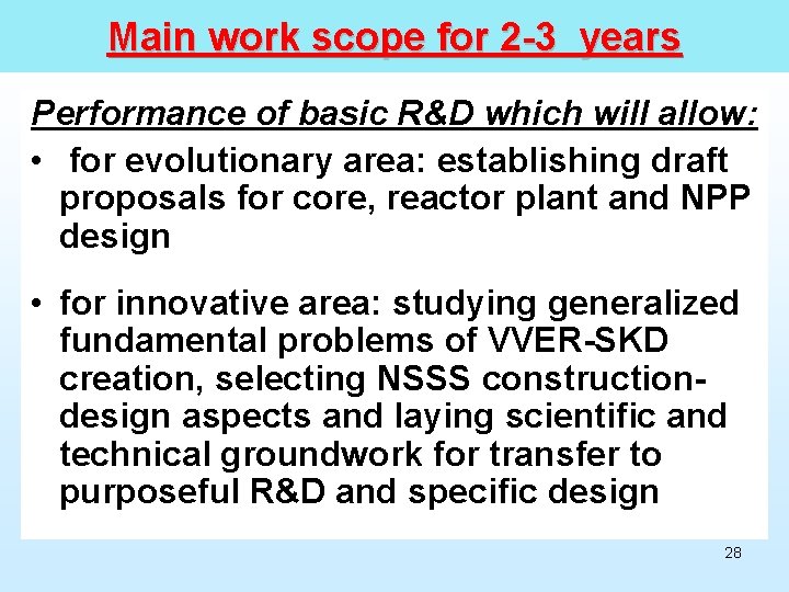 Main work scope for 2 -3 years Performance of basic R&D which will allow: