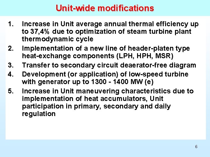 Unit-wide modifications 1. 2. 3. 4. 5. Increase in Unit average annual thermal efficiency