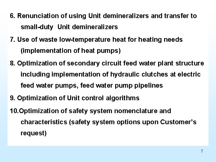 6. Renunciation of using Unit demineralizers and transfer to small-duty Unit demineralizers 7. Use