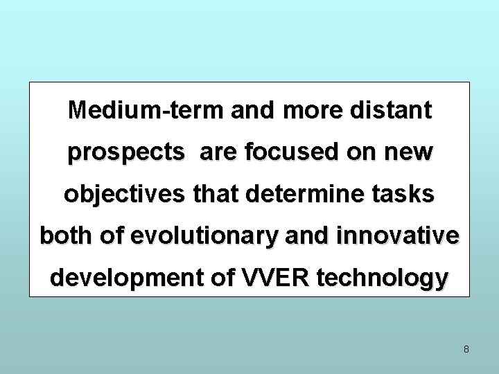 Medium-term and more distant prospects are focused on new objectives that determine tasks both