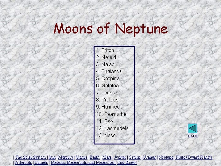 Moons of Neptune 1. Triton 2. Nereid 3. Naiad 4. Thalassa 5. Despina 6. Moons of Neptune 1. Triton 2. Nereid 3. Naiad 4. Thalassa 5. Despina 6.