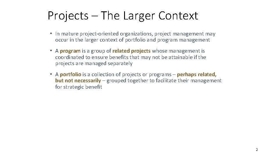 Projects – The Larger Context • In mature project-oriented organizations, project management may occur Projects – The Larger Context • In mature project-oriented organizations, project management may occur