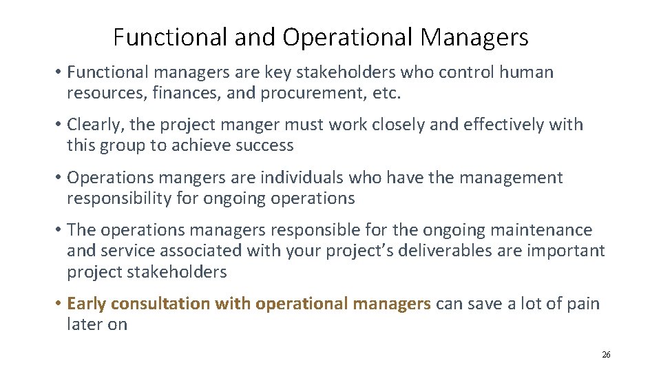 Functional and Operational Managers • Functional managers are key stakeholders who control human resources, Functional and Operational Managers • Functional managers are key stakeholders who control human resources,
