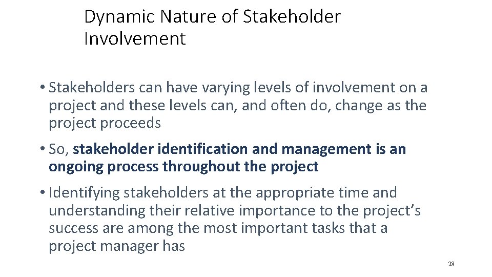 Dynamic Nature of Stakeholder Involvement • Stakeholders can have varying levels of involvement on Dynamic Nature of Stakeholder Involvement • Stakeholders can have varying levels of involvement on
