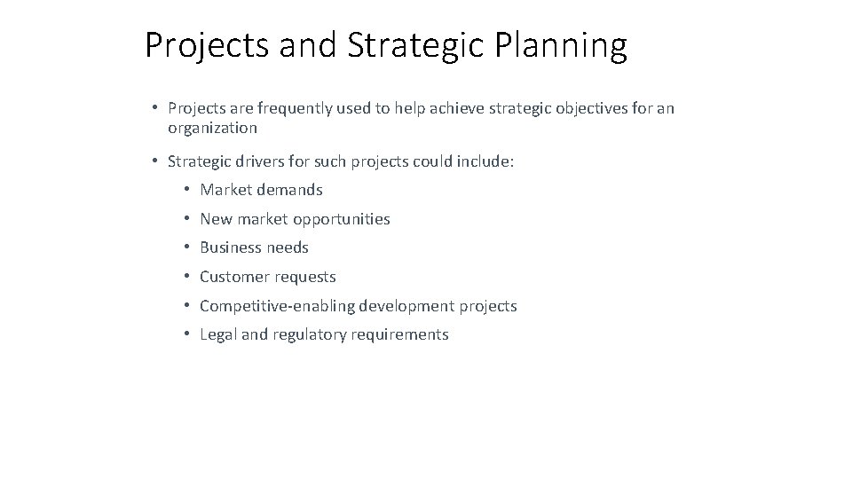 Projects and Strategic Planning • Projects are frequently used to help achieve strategic objectives Projects and Strategic Planning • Projects are frequently used to help achieve strategic objectives