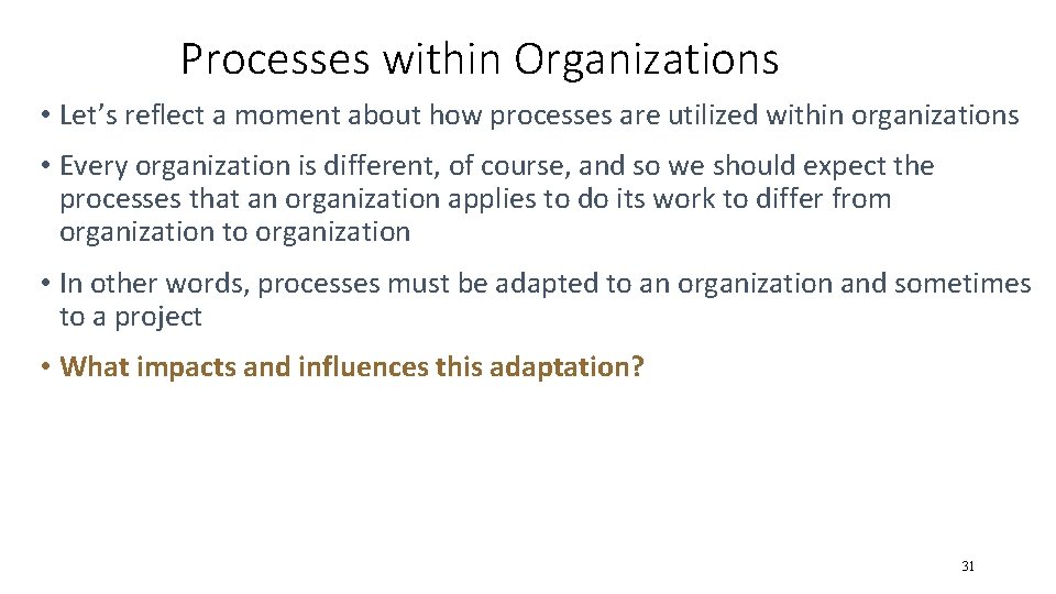 Processes within Organizations • Let’s reflect a moment about how processes are utilized within Processes within Organizations • Let’s reflect a moment about how processes are utilized within