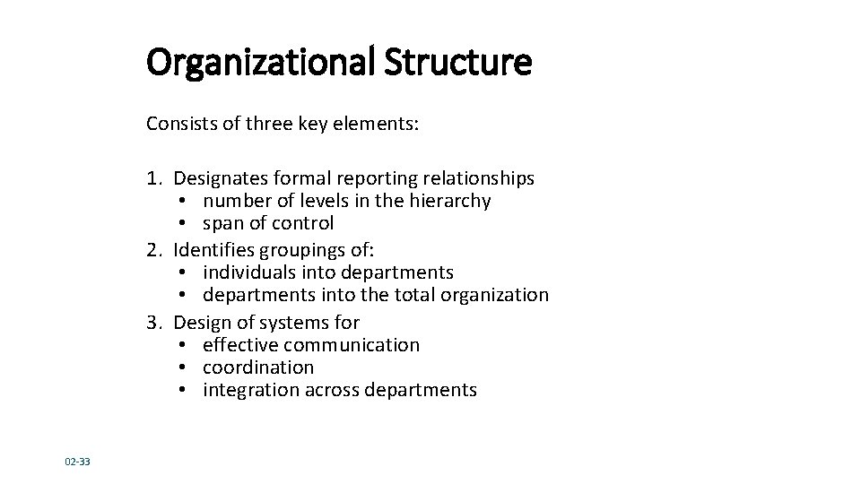 Organizational Structure Consists of three key elements: 1. Designates formal reporting relationships • number Organizational Structure Consists of three key elements: 1. Designates formal reporting relationships • number