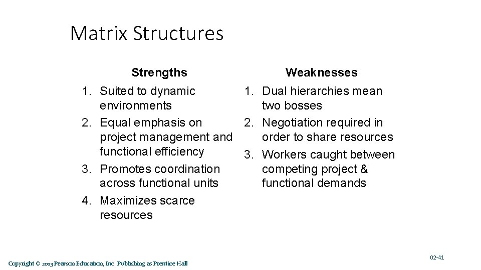 Matrix Structures Strengths Weaknesses 1. Suited to dynamic 1. Dual hierarchies mean environments two Matrix Structures Strengths Weaknesses 1. Suited to dynamic 1. Dual hierarchies mean environments two