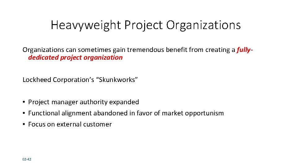 Heavyweight Project Organizations can sometimes gain tremendous benefit from creating a fullydedicated project organization Heavyweight Project Organizations can sometimes gain tremendous benefit from creating a fullydedicated project organization