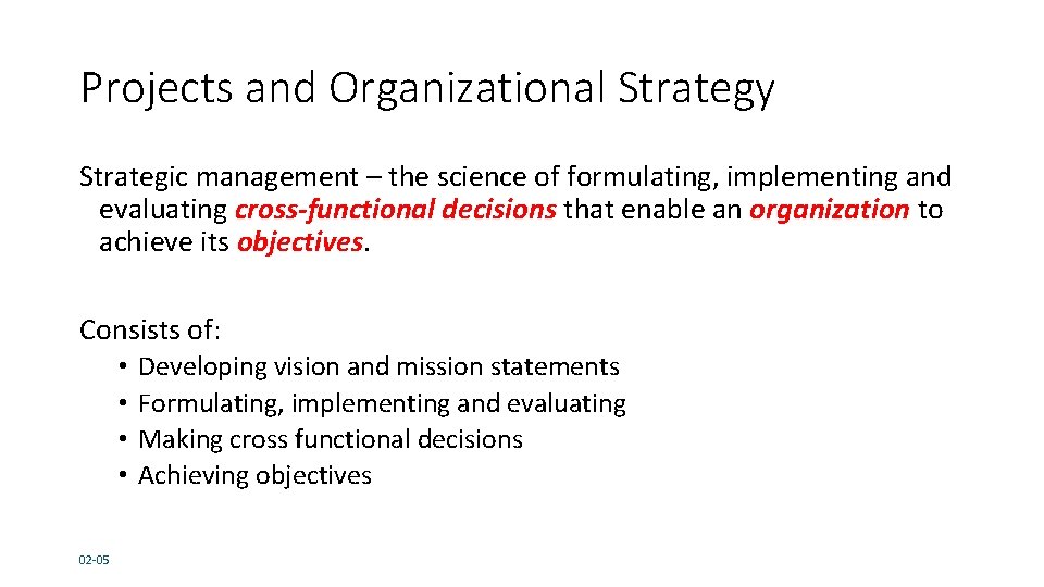Projects and Organizational Strategy Strategic management – the science of formulating, implementing and evaluating Projects and Organizational Strategy Strategic management – the science of formulating, implementing and evaluating