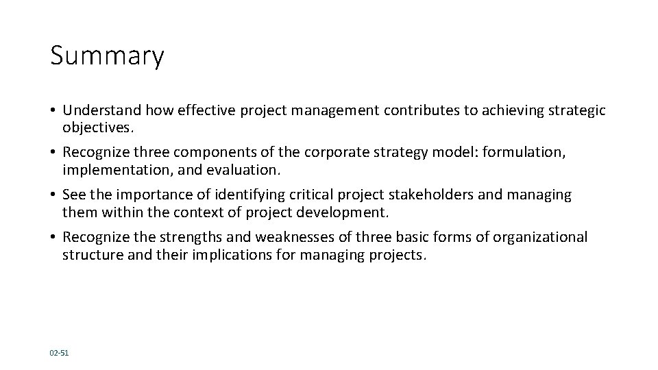 Summary • Understand how effective project management contributes to achieving strategic objectives. • Recognize Summary • Understand how effective project management contributes to achieving strategic objectives. • Recognize