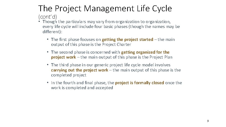 The Project Management Life Cycle (cont’d) • Though the particulars may vary from organization The Project Management Life Cycle (cont’d) • Though the particulars may vary from organization
