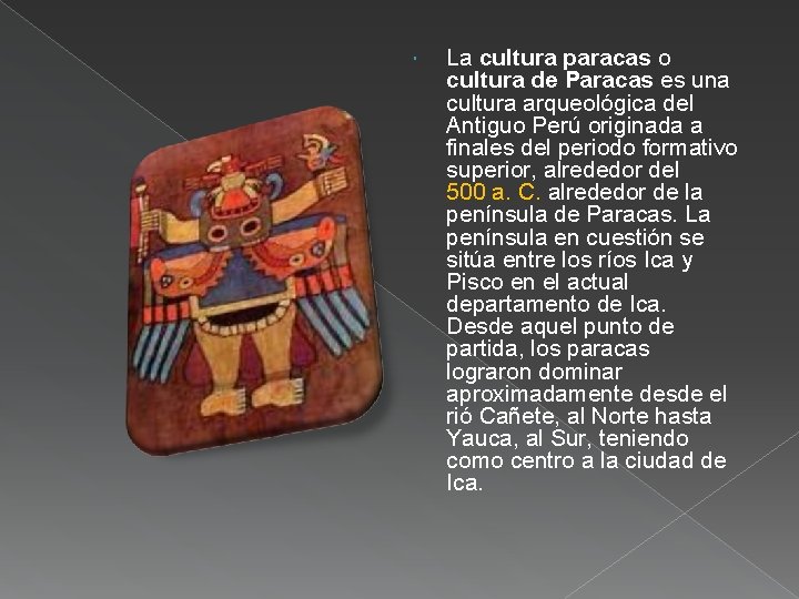  La cultura paracas o cultura de Paracas es una cultura arqueológica del Antiguo