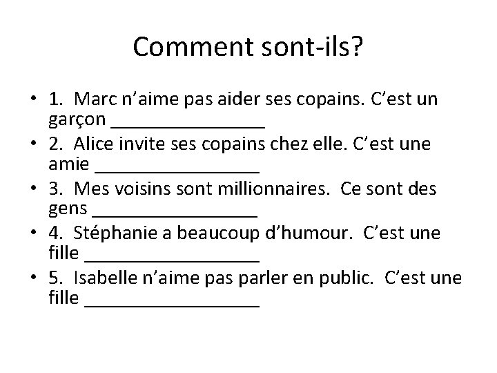 Comment sont-ils? • 1. Marc n’aime pas aider ses copains. C’est un garçon ________