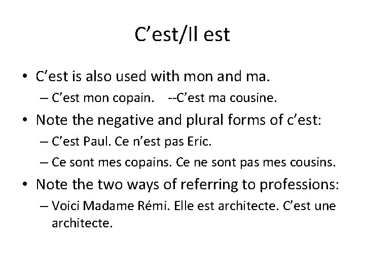 C’est/Il est • C’est is also used with mon and ma. – C’est mon