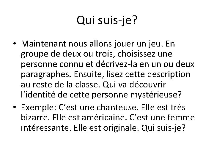 Qui suis-je? • Maintenant nous allons jouer un jeu. En groupe de deux ou