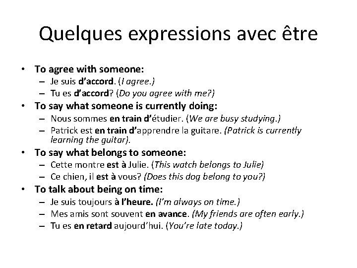 Quelques expressions avec être • To agree with someone: – Je suis d’accord. (I