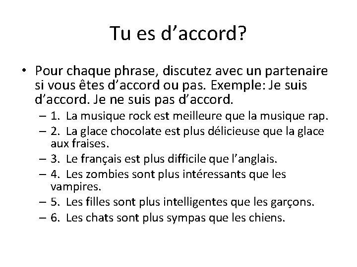 Tu es d’accord? • Pour chaque phrase, discutez avec un partenaire si vous êtes