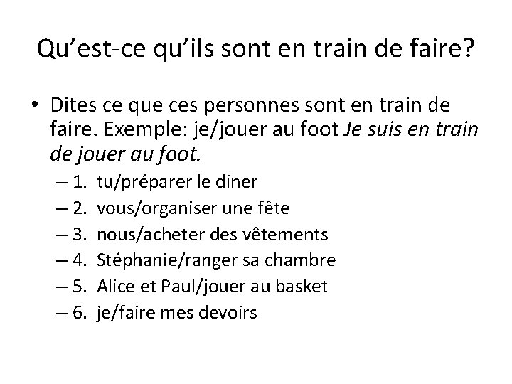 Qu’est-ce qu’ils sont en train de faire? • Dites ce que ces personnes sont