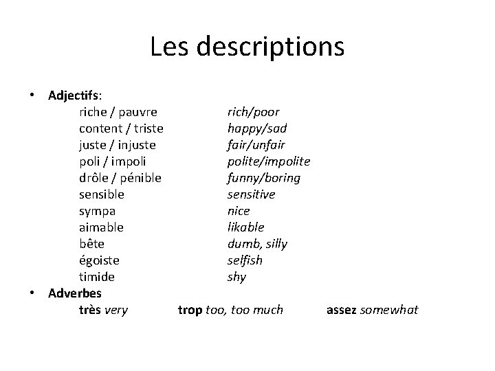 Les descriptions • Adjectifs: riche / pauvre content / triste juste / injuste poli