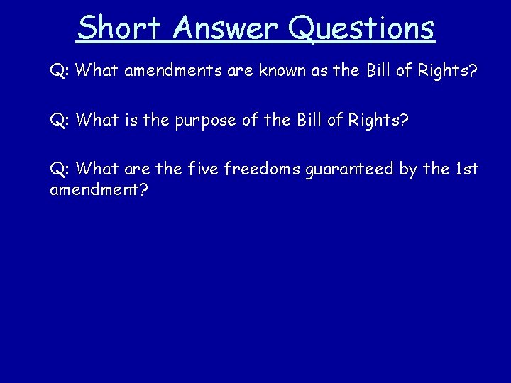 Short Answer Questions Q: What amendments are known as the Bill of Rights? Q: Short Answer Questions Q: What amendments are known as the Bill of Rights? Q: