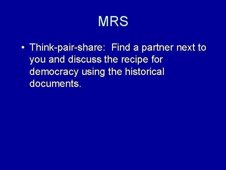 MRS • Think-pair-share: Find a partner next to you and discuss the recipe for MRS • Think-pair-share: Find a partner next to you and discuss the recipe for