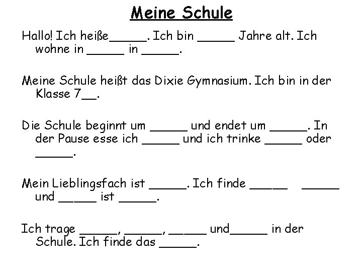 Meine Schule Hallo! Ich heiße_____. Ich bin _____ Jahre alt. Ich wohne in _____.