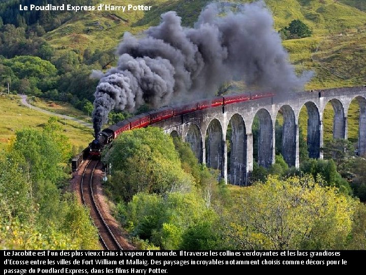 Le Poudlard Express d’Harry Potter Le Jacobite est l'un des plus vieux trains à