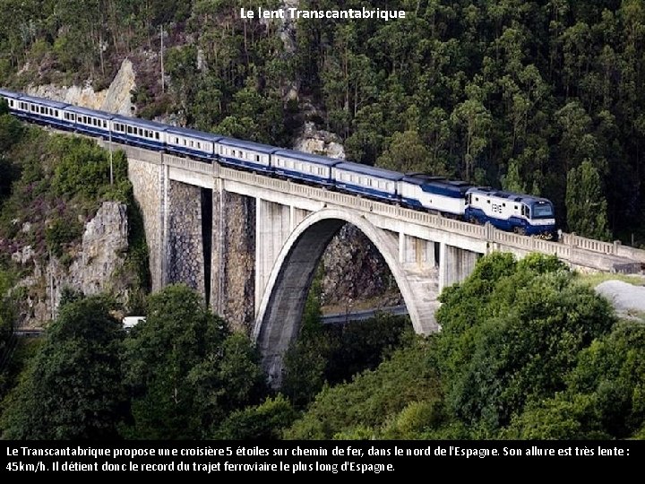 Le lent Transcantabrique Le Transcantabrique propose une croisière 5 étoiles sur chemin de fer,