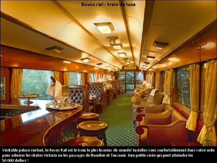 Rovos rail : train de luxe Véritable palace roulant, le Rovos Rail est le