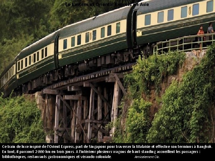 Le Eastern et Oriental Express en Asie Ce train de luxe inspiré de l'Orient