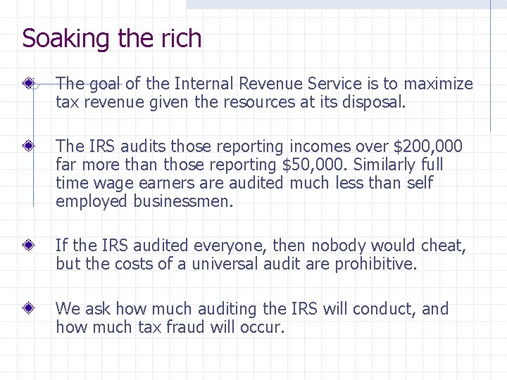 Soaking the rich The goal of the Internal Revenue Service is to maximize tax