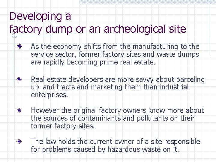 Developing a factory dump or an archeological site As the economy shifts from the