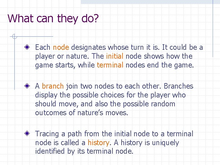 What can they do? Each node designates whose turn it is. It could be