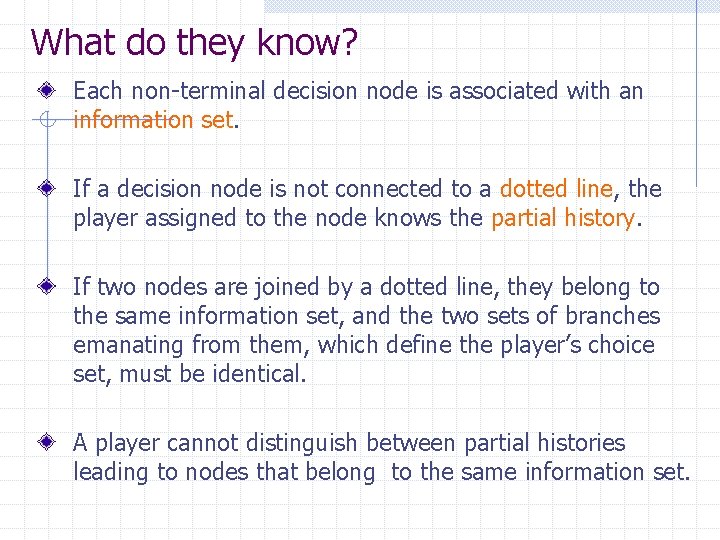 What do they know? Each non-terminal decision node is associated with an information set.