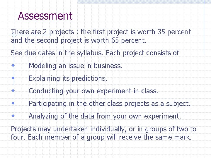 Assessment There are 2 projects : the first project is worth 35 percent and