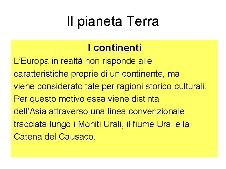 Il pianeta Terra I continenti L’Europa in realtà non risponde alle caratteristiche proprie di