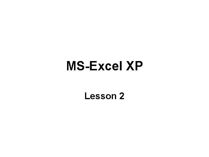 MS-Excel XP Lesson 2 