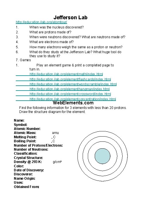 Jefferson Lab http: //education. jlab. org/atomtour/ 1. When was the nucleus discovered? 2. What