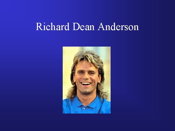 Richard Dean Anderson 