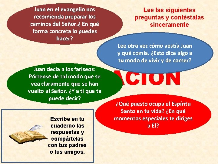 Juan en el evangelio nos recomienda preparar los caminos del Señor. ¿ En qué