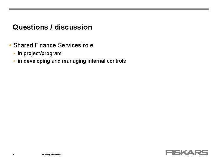 Questions / discussion • Shared Finance Services´role • in project/program • in developing and Questions / discussion • Shared Finance Services´role • in project/program • in developing and