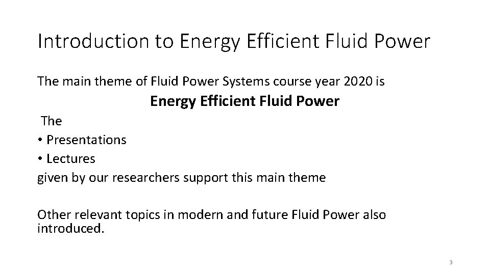 Introduction to Energy Efficient Fluid Power The main theme of Fluid Power Systems course