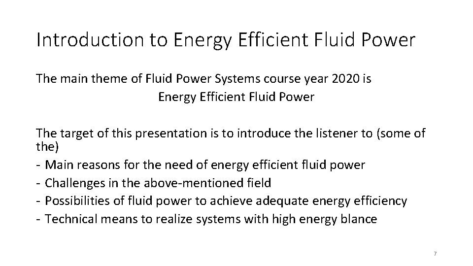 Introduction to Energy Efficient Fluid Power The main theme of Fluid Power Systems course