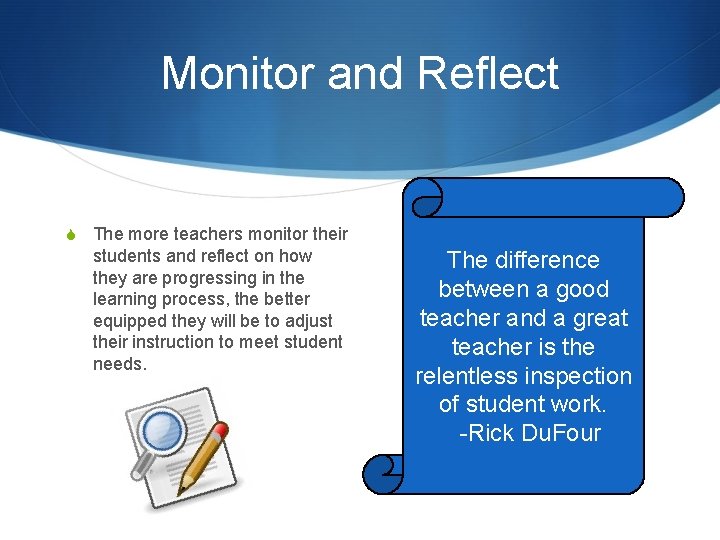 Monitor and Reflect S The more teachers monitor their students and reflect on how