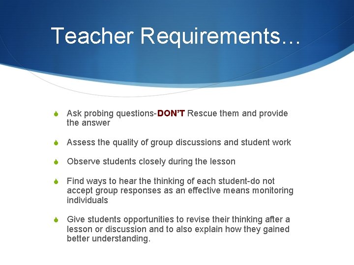 Teacher Requirements… S Ask probing questions-DON’T Rescue them and provide the answer S Assess