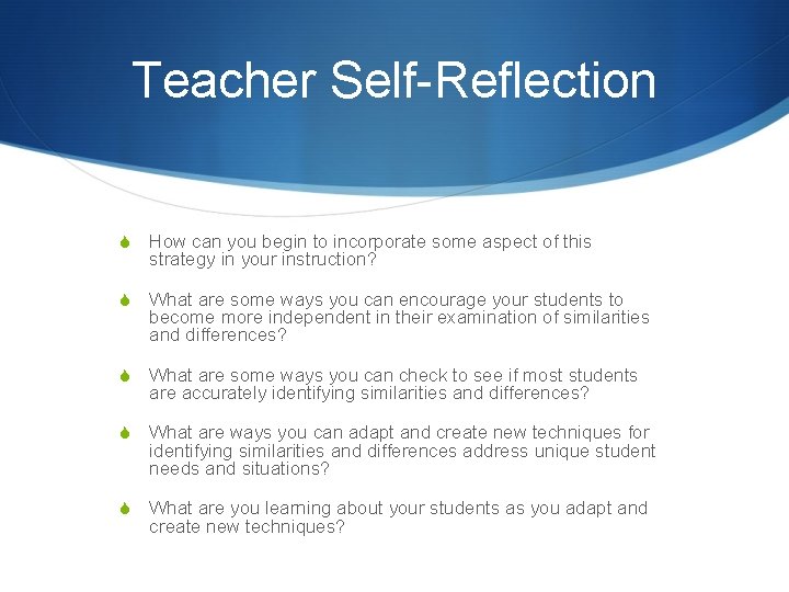 Teacher Self-Reflection S How can you begin to incorporate some aspect of this strategy