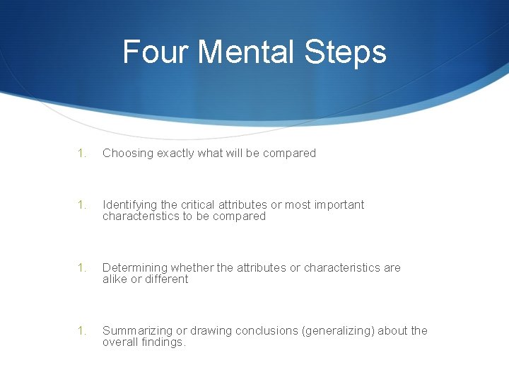 Four Mental Steps 1. Choosing exactly what will be compared 1. Identifying the critical