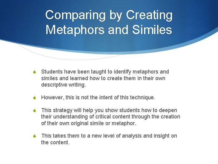 Comparing by Creating Metaphors and Similes S Students have been taught to identify metaphors