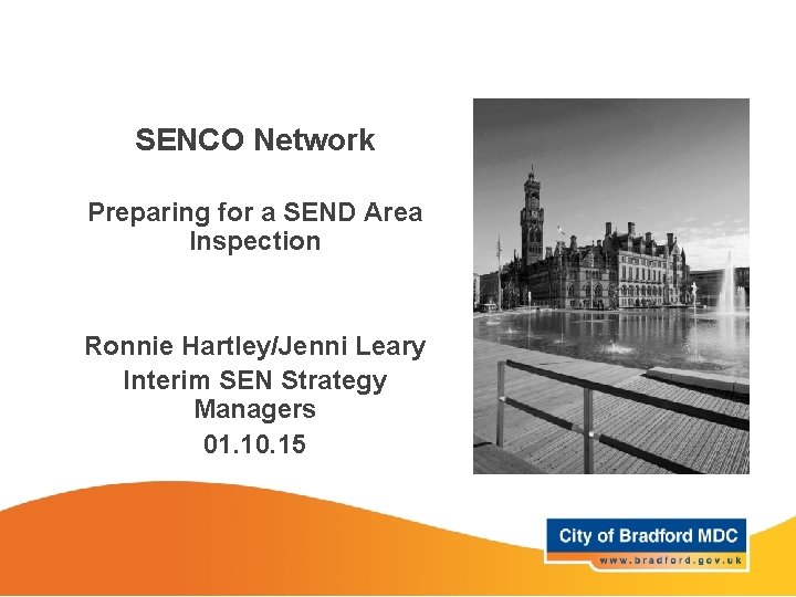 SENCO Network Preparing for a SEND Area Inspection Ronnie Hartley/Jenni Leary Interim SEN Strategy SENCO Network Preparing for a SEND Area Inspection Ronnie Hartley/Jenni Leary Interim SEN Strategy